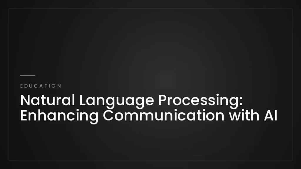 Natural Language Processing: Enhancing Communication with AI